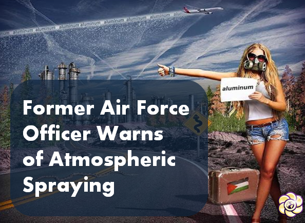 Former air force officer warns of atmospheric spraying and the coming collapse