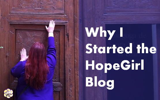 Why I started the HopeGirl Blog