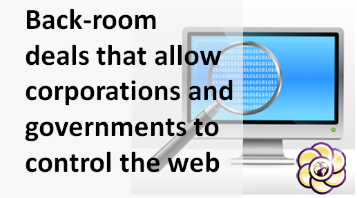 EFF exposing the back-room deals that allow corporations and governments to control the web