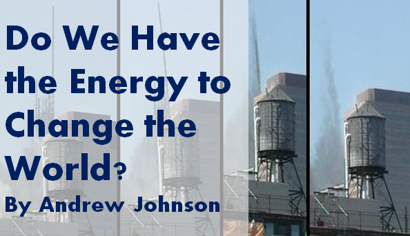 Do We Have the Energy to Change the World? – Andrew Johnson