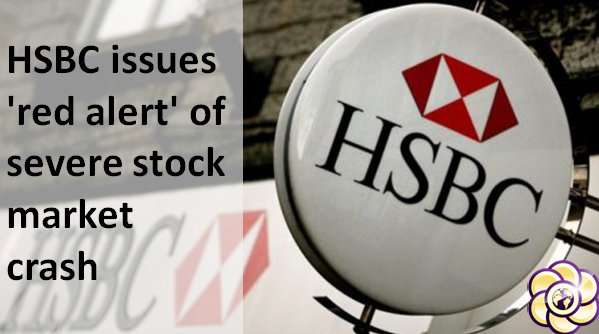 HSBC issues ‘red alert’ of severe stock market crash