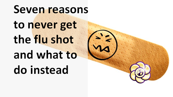 Seven reasons to never get the flu shot and what to do instead