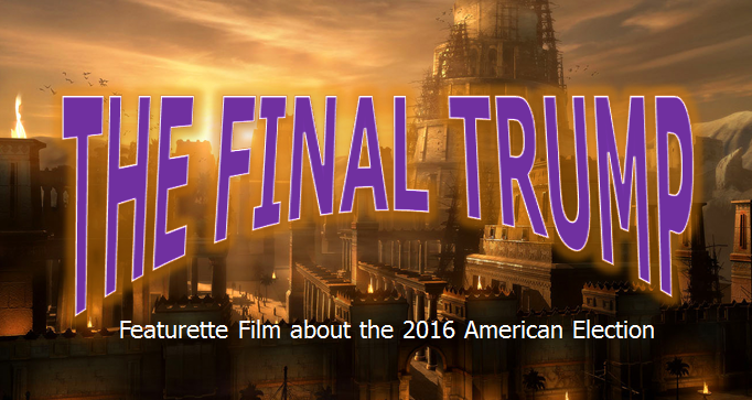 The Final Trump. A New Featurette Youtube Film by HopeGirl.