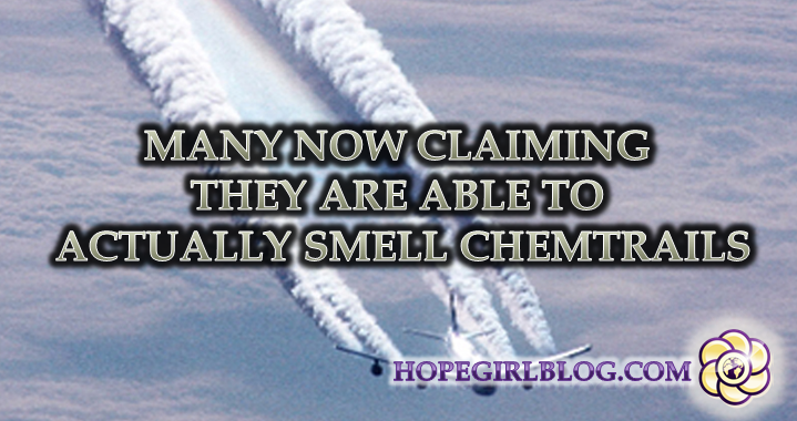 Many now claiming they are able to actually smell chemtrails