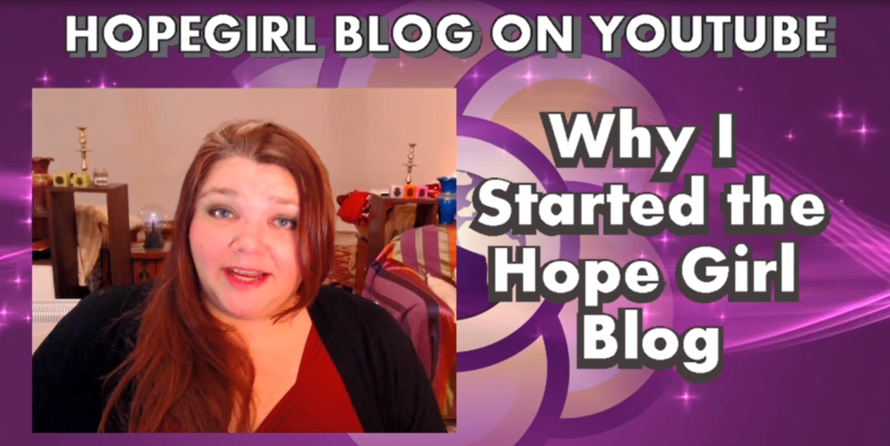 (New Video) Why I started the HopeGirl Blog
