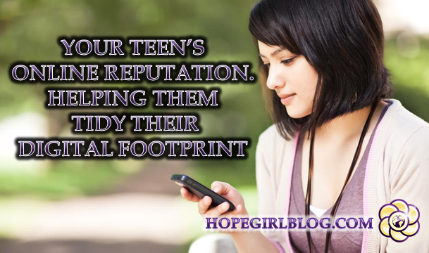 Your teen’s online reputation. Helping them tidy their digital footprint
