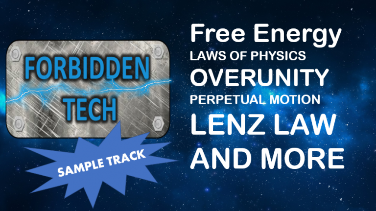 Forbidden Tech Sample Track free energy overunity lenz law laws of physics