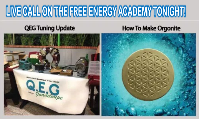 Live Call Tonight! Free Energy Academy QEG Tuning Update and How To Make Orgonite