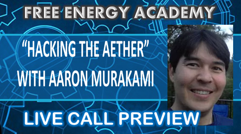 Preview Hacking the aether with aaron murakami free energy academy live call