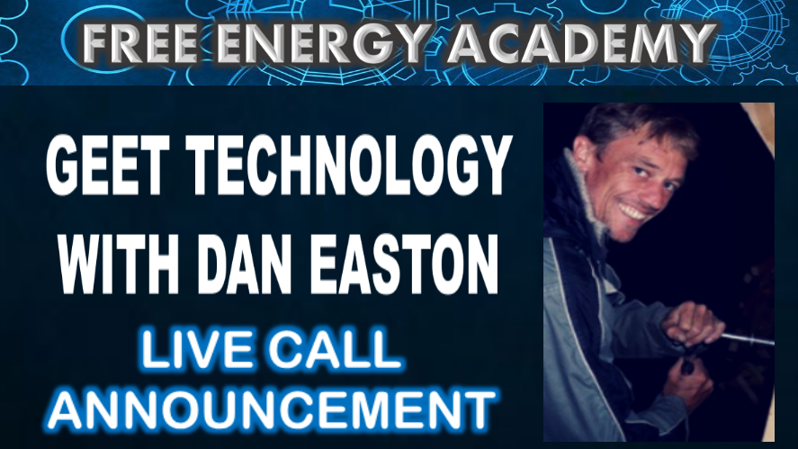 Join the Live Call this Sunday! GEET Technology with Dan Easton at the Free Energy Academy.