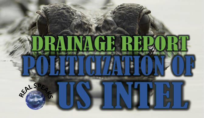 Drainage Report : The Politicization of US Intel A Primer