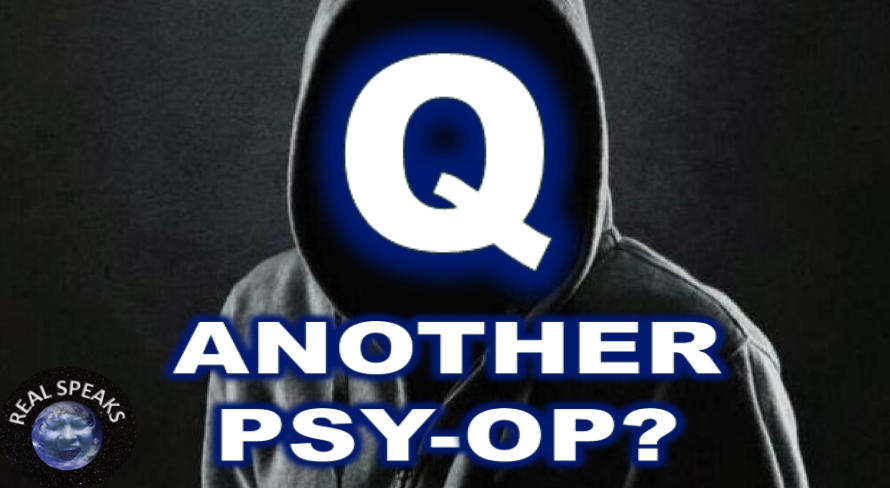 Is #QAnon Another Psy-Op? Real Speaks Special Report. (Video)
