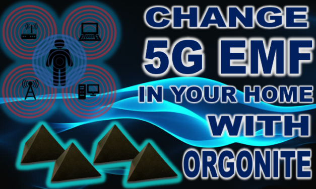 CHANGE 5G EMF IN YOUR HOME WITH ORGONITE