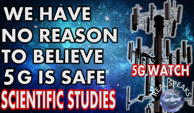 We Have No Reason to Believe That 5G is Safe. The Scientific Research.