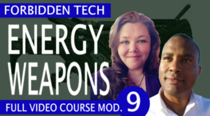 Energy Weapons Forbidden Tech Video Course Module 9