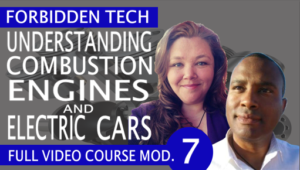 UNDERSTANDING COMBUSTION ENGINES and electric cars forbidden tech video course module 7