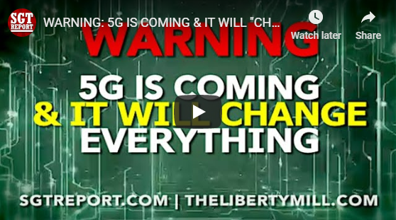 Our Interview with SGT Report. “Warning: 5G is Coming & It Will Change Everything”