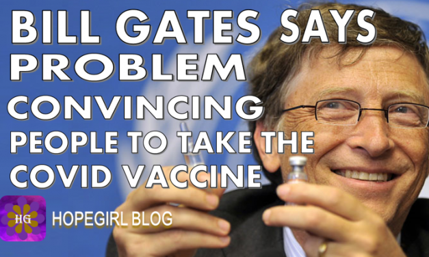 Bill Gates Says “Problems Convincing People to Take the Covid-19 Vaccine”