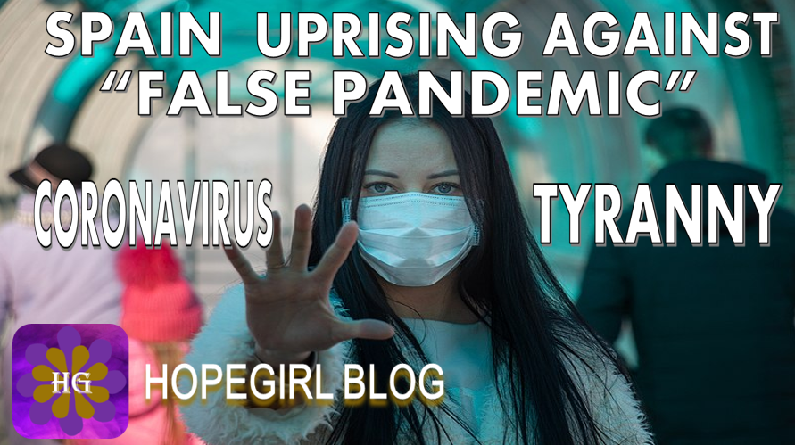 Spain Uprising Against “False Pandemic” Coronavirus Tyranny