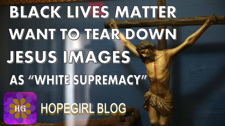 BLM Wants to Tear Down Jesus Images as “White Supremacy”