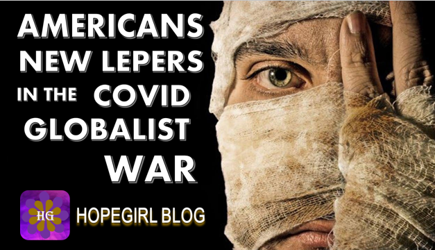 Americans are Being Turned into the New Lepers in the Globalist War