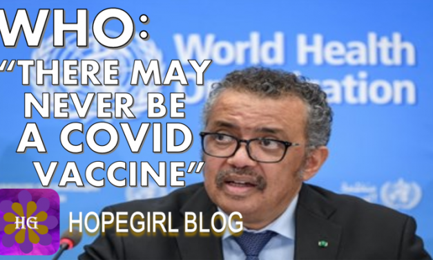 WHO: “There May Never Be A Covid Vaccine”