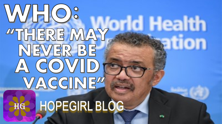 WHO: “There May Never Be A Covid Vaccine”