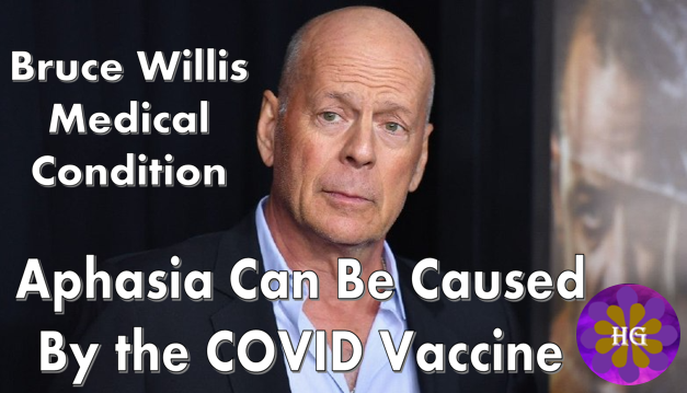 Bruce Willis Medical Condition Aphasia can be caused by the COVID vaccine