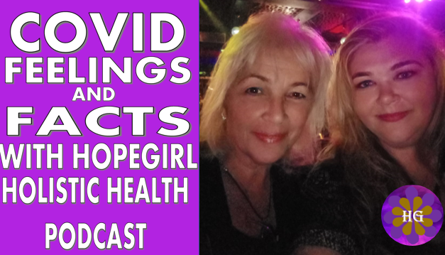 COVID FEELINGS AND FACTS WITH HOPEGIRL PODCAST (AUDIO ONLY)