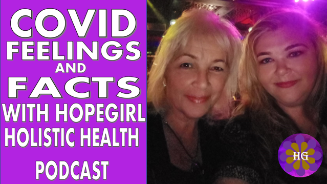 COVID FEELINGS AND FACTS WITH HOPEGIRL PODCAST (AUDIO ONLY)