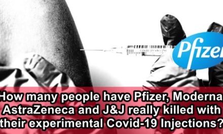 How many people have Pfizer, Moderna, AstraZeneca and J&J really killed with their experimental Covid-19 Injections?