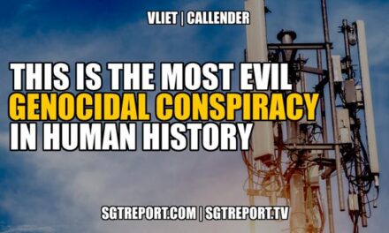 THIS IS THE MOST EVIL GENOCIDAL CONSPIRACY IN HUMAN HISTORY — DR. VLIET & TODD CALLENDER