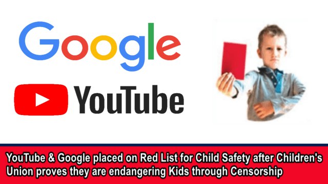 YouTube & Google placed on Red List for Child Safety after Children’s Union proves they are endangering Kids through Censorship