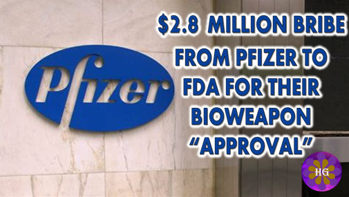 $2.8 million bribe payment from Pfizer to FDA for their Bioweapon “approval”