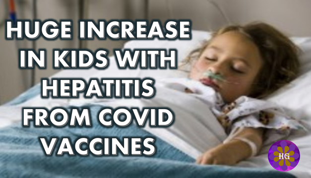 Huge Increase in Kids with Hepatitis From the Covid Vaccines