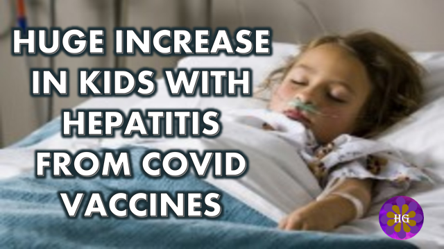 Huge Increase in Kids with Hepatitis From the Covid Vaccines