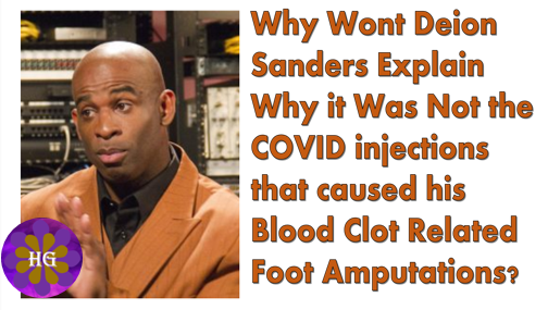 Why isn’t Deion Sanders telling us how he eliminated the vaccine as a possible cause of his foot amputations?