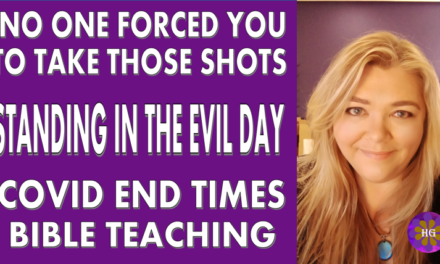 No One Forced You To Take Those Shots. Standing in the Evil Day. COVID and the End Times Bible Teaching.