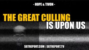 the great culling is upon us hope and tivon sgt report