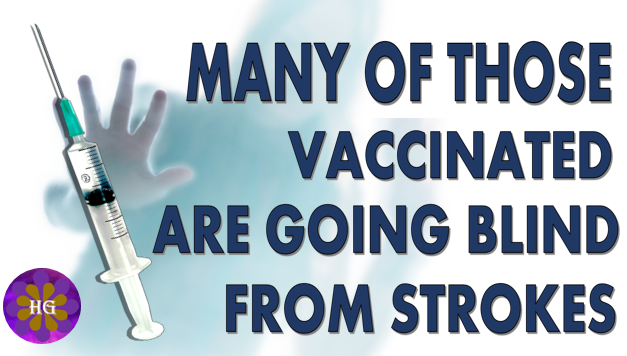 Many of the Vaccinated are going blind from strokes