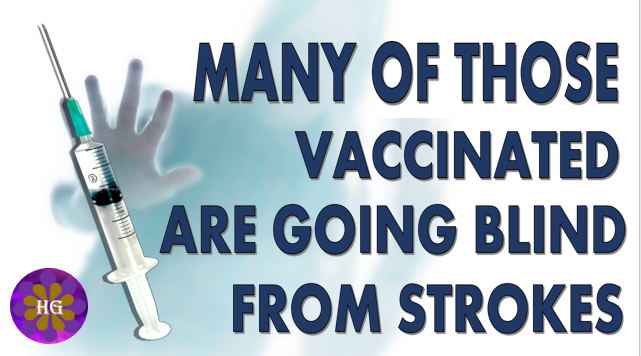 Many of the Vaccinated are going blind from strokes