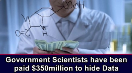 Corruption: Government Scientists have been paid $350million to hide Data