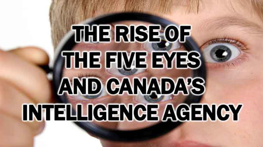 The Rise of the Five Eyes and Canada’s Intelligence Agency