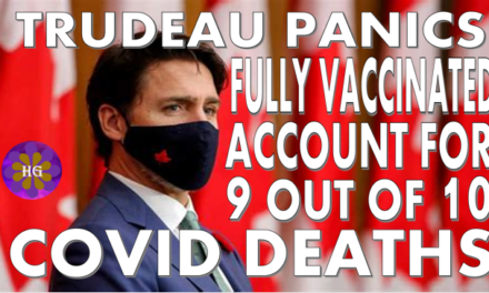 Trudeau Panics Fully Vaccinated Account for 9 out of every 10 Covid Deaths in Canada