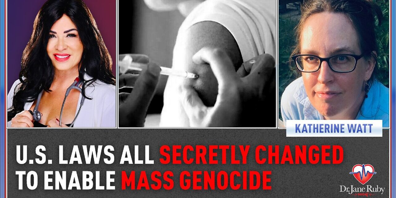 U.S. Laws All Secretly Changed To Enable Mass Genocide- Katherine Watt