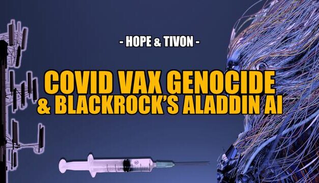 COVID VAX GENOCIDE & Blackrock’s Aladdin AI — Hope & Tivon SGT REPORT