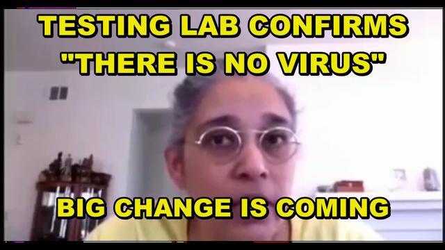 LAB CONFIRMATION OF THE LIE – THERE IS NO COVID19 – CHANGE IS COMING