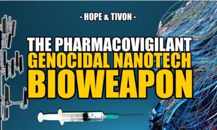 PROOF: IT’S THE NWO’S GENOCIDAL NANOTECH BIOWEAPON — HOPE & TIVON SGT REPORT