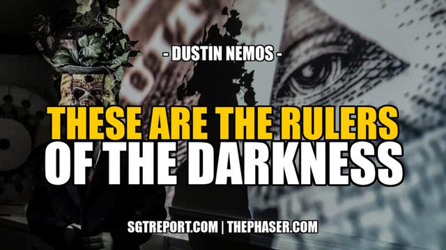 THESE ARE THE RULERS OF THE DARKNESS — Dustin Nemos