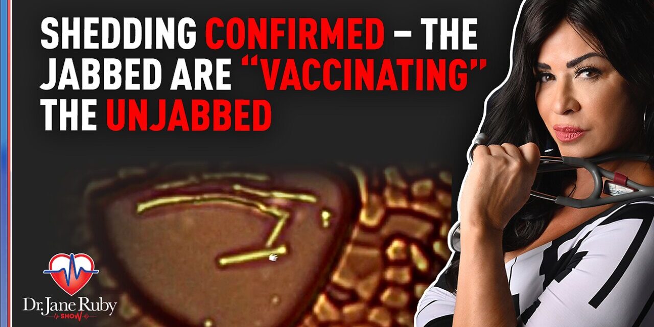 Shedding Confirmed – The Jabbed Are “Vaccinating” The Unjabbed